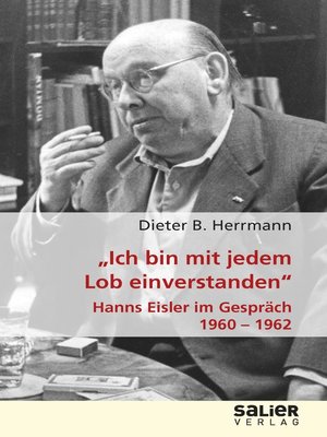 cover image of "Ich bin mit jedem Lob einverstanden"--Hanns Eisler im Gespräch 1960-1962